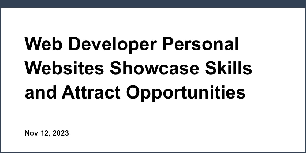 Web Developer Personal Websites Showcase Skills and Attract Opportunities